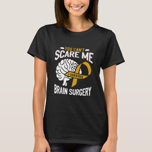 You Can't Scare Me I Survived Brain Surgery Brain  Tシャツ (正面)