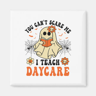 You Can't Scare Me I Teach Daycare Teacher Hallowe マグネット