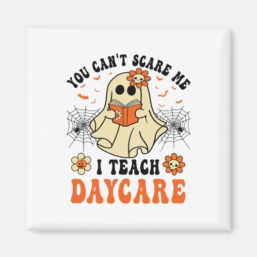 You Can't Scare Me I Teach Daycare Teacher Hallowe マグネット (正面)