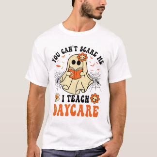 You Can't Scare Me I Teach Daycare Teacher Hallowe Tシャツ
