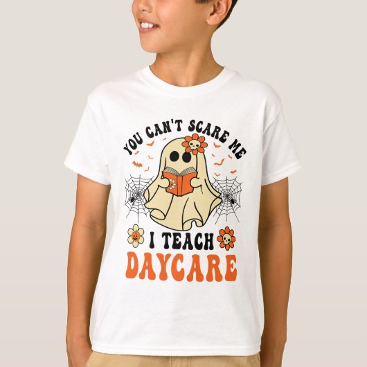 You Can't Scare Me I Teach Daycare Teacher Hallowe Tシャツ (正面)