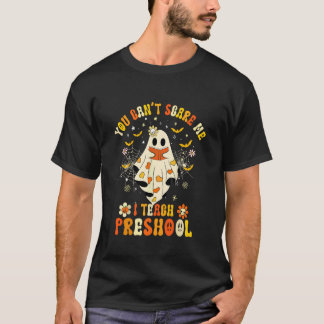 You Can't Scare Me I Teach Preschool Teacher Hallo Tシャツ