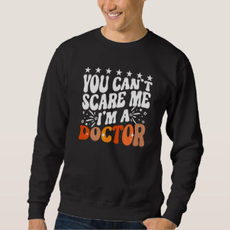You Can't Scare Me I'm A Doctor Emergency Room Med スウェットシャツ