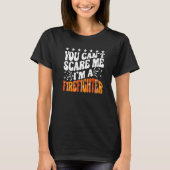 You Can't Scare Me I'm A Firefighter Crew Fire Tru Tシャツ (正面)