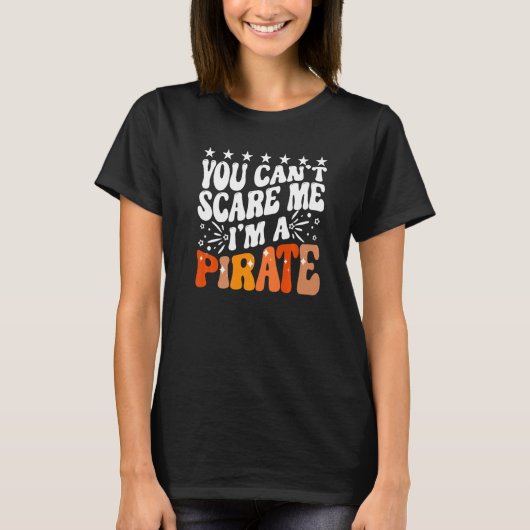 You Can't Scare Me I'm A Pirate Captain Party Seaf Tシャツ (正面)
