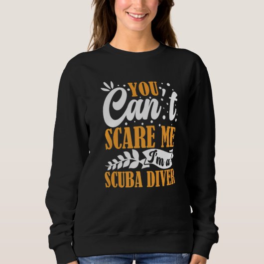 You Can't Scare Me I'm A Scuba Diver Open Water De スウェットシャツ (正面)