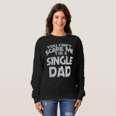 You Can't Scare Me I'm A Single Dad スウェットシャツ (正面フル)