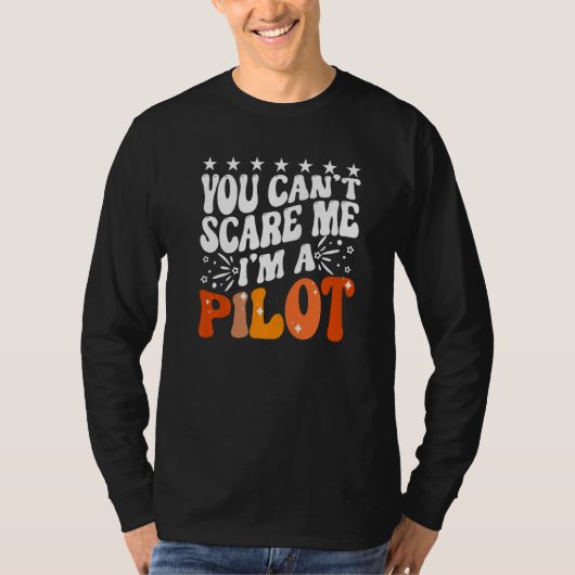 You Can't Scare Me I'm An Airplane Pilot Flying Fl Tシャツ (正面)