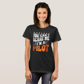 You Can't Scare Me I'm An Airplane Pilot Flying Fl Tシャツ (正面フル)