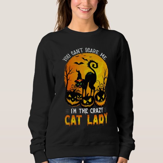You Can't Scare Me I'm The Crazy Cat Lady Witch スウェットシャツ (正面)
