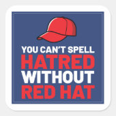 You Can't Spell Hatred Without Red Hat スクエアシール (正面)