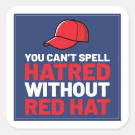 You Can't Spell Hatred Without Red Hat スクエアシール