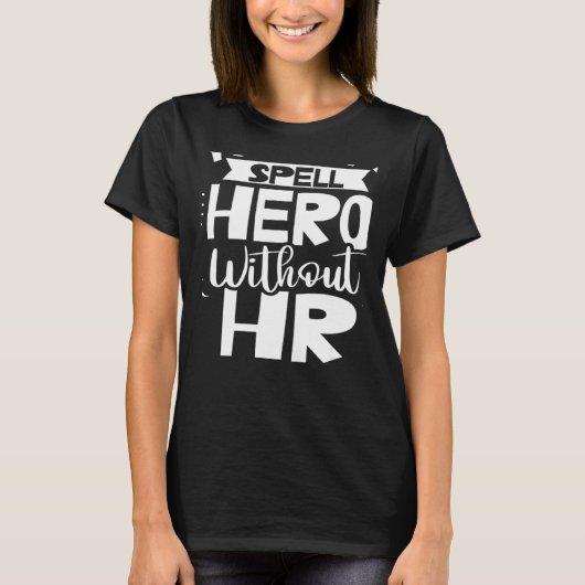 You Can't Spell Hero Without Hr Human Resources Em Tシャツ (正面)