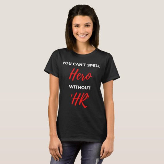 You Can't Spell Hero Without 'HR' Tシャツ (正面フル)