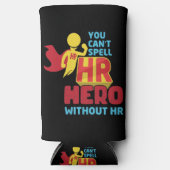 You can't Spell HR Hero Without HR Human Resource スリム缶クーラー (正面)