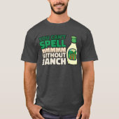 You Cant Spell MMMMM Without Ranch Lover Ranch fri Tシャツ (正面)