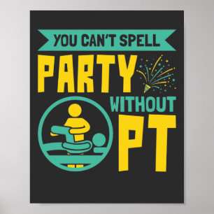 You Can't Spell Party Without PT Physical Therapy ポスター