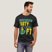 You Can't Spell Party Without PT Physical Therapy Tシャツ (正面フル)
