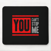 You Can't Stop Me Break Through Motivation  マウスパッド (正面)