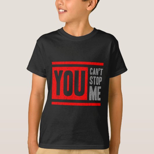 You Can't Stop Me Break Through Motivation  Tシャツ (正面)