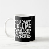You Can't Tell Me What To Do You Are Not My Grandk コーヒーマグカップ (左)