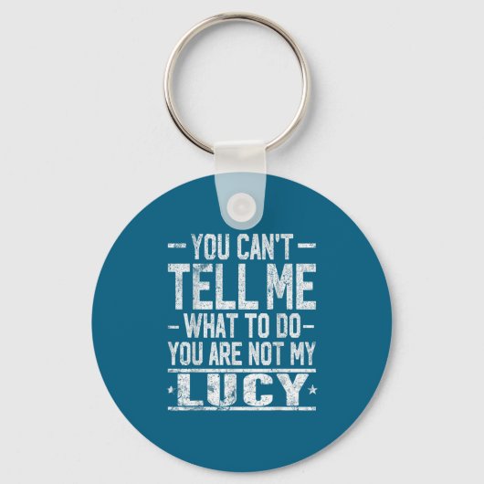 You Can't Tell Me What To Do You Are Not My Lucy  キーホルダー (正面)