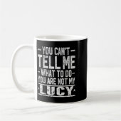 You Can't Tell Me What To Do You Are Not My Lucy コーヒーマグカップ (左)