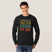 You Can't Tell Me What To Do You Are Not My Son 1 Tシャツ (正面フル)