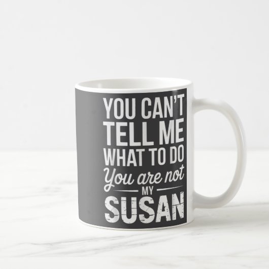 You Can't Tell Me What To Do You Are Not My Susan コーヒーマグカップ (右)