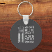 You Can't Tell Me What To Do You're Not My Daughte キーホルダー (正面)