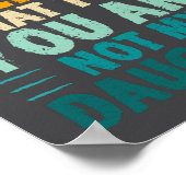 You Can't Tell Me What To Do You're Not My Daughte ポスター (角)