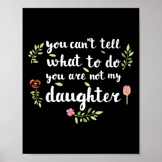 You Can't Tell Me What To Do You're Not My Daughte ポスター (正面)