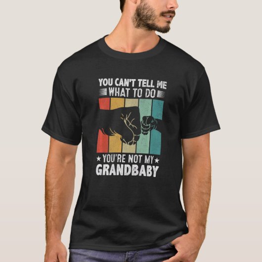 You can't Tell me what to do You're not my Grandba Tシャツ (正面)