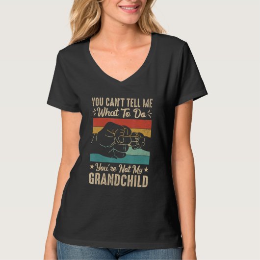 You can't Tell me what to do You're not my Grandch Tシャツ (正面)