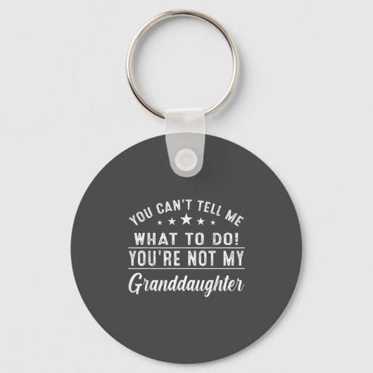 You Can't Tell Me What To Do You're Not My Grandda キーホルダー (正面)