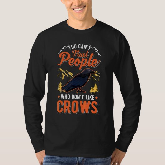 You Can't Trust People Who Don't Like Crows Raven  Tシャツ (正面)