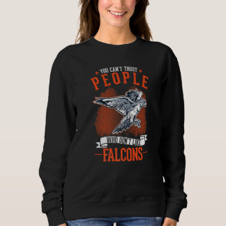 You Can't Trust People Who Don't Like Falcons   スウェットシャツ
