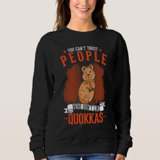 You Can't Trust People Who Don't Like Quokkas スウェットシャツ