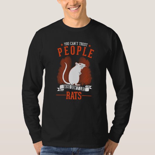 You Can't Trust People Who Don't Like Rats   Tシャツ (正面)