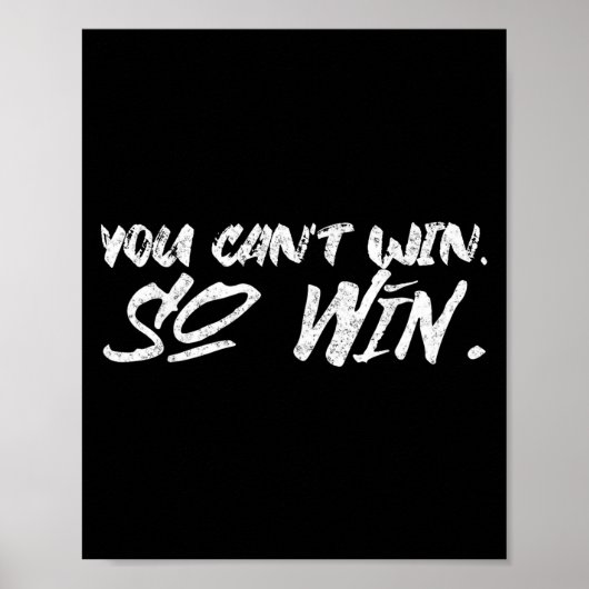 You Can't Win So Win Motivational Quote Men Women  ポスター (正面)