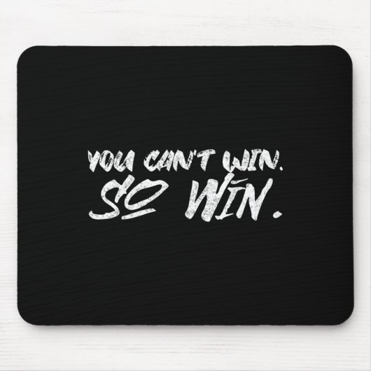 You Can't Win So Win Motivational Quote Men Women  マウスパッド (正面)