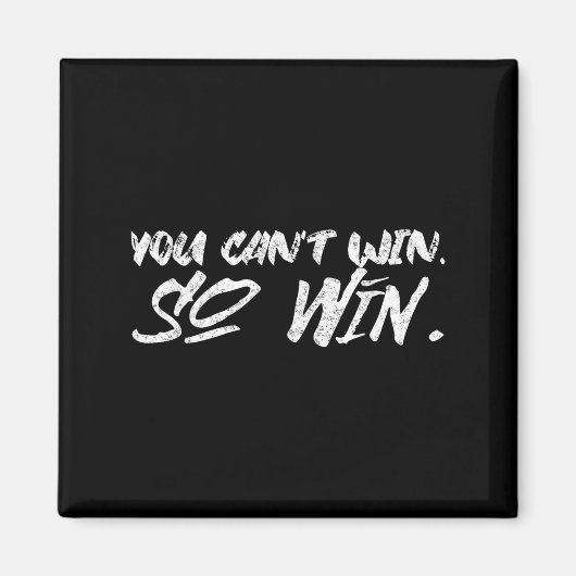 You Can't Win So Win Motivational Quote Men Women  マグネット (正面)