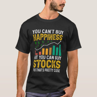 You Canu2019t Buy Happiness But You Can Buy Stocks Tシャツ