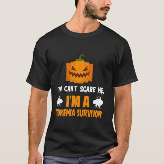 You Canu2019t Scare Me Iu2019m A Leukemia Survivor Tシャツ (正面)