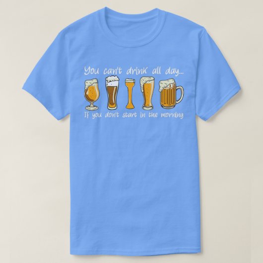 You Canx27tビール終日飲おもしろいむビール Tシャツ (デザイン正面)
