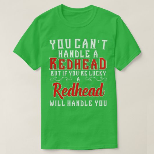 You Canx27t Handle A Redhead But If youx27re Lucky Tシャツ (デザイン正面)