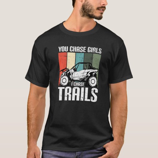 You Chase Girls Chase Trails おもしろい UTV SxS Side by Tシャツ (正面)