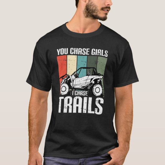 You Chase Girls Chase Trails おもしろい UTV SxS Side by Tシャツ (正面)