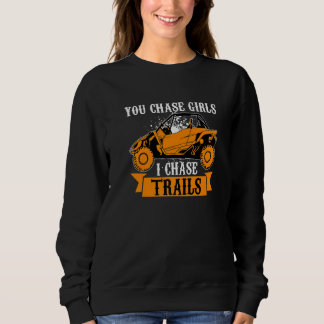 You Chase Girls Chase Trails Funny UTV SxS Side by スウェットシャツ