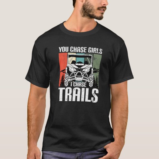 You Chase Girls Chase Trails Funny UTV SxS Side by Tシャツ (正面)